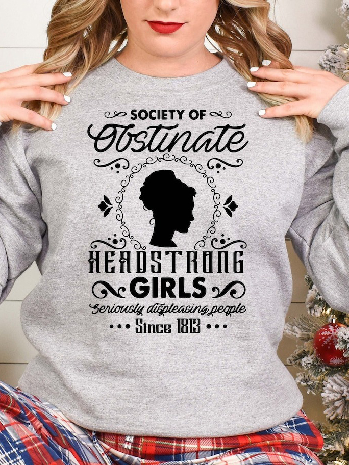 Women's Society Of Obstinate Headstrong Girls, Jane Austen Sweatshirt