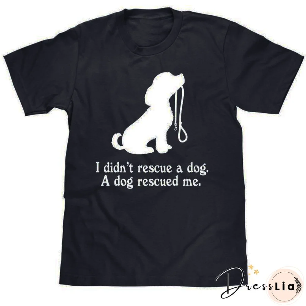 I Didn't Rescue A Dog Rescue Me Mom T Shirt Funny Graphic Mama Women T-shirt Short Sleeve Top Tees Cotton O Neck Mother Shirts