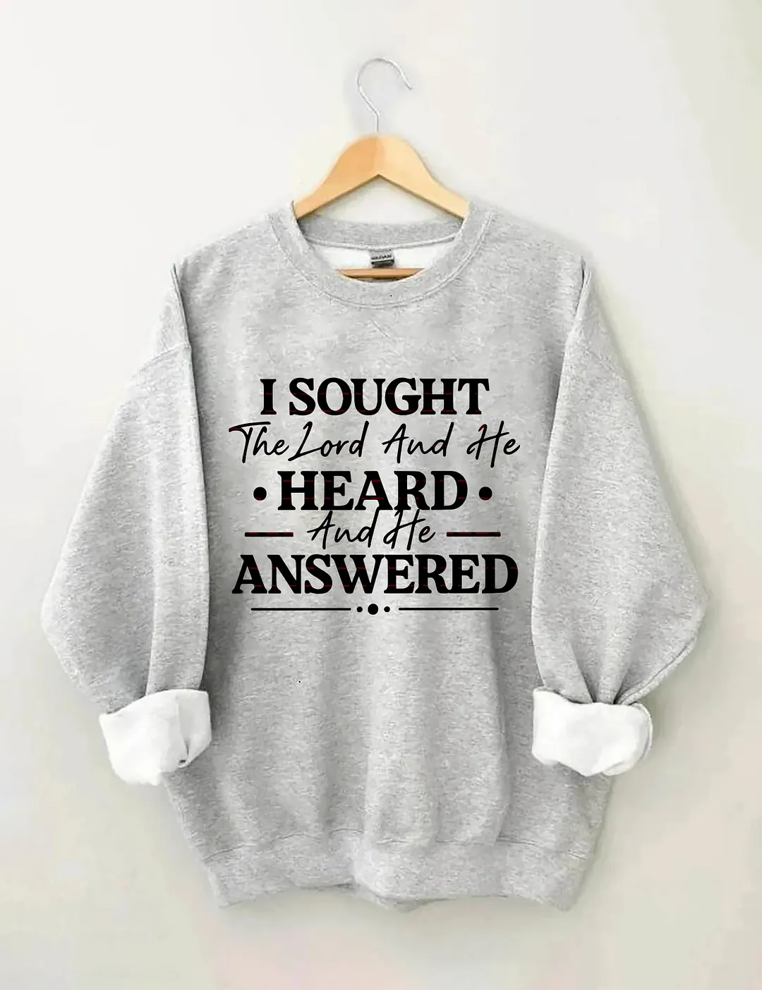 I Sought The Lord And He Heard And Answered Sweatshirt