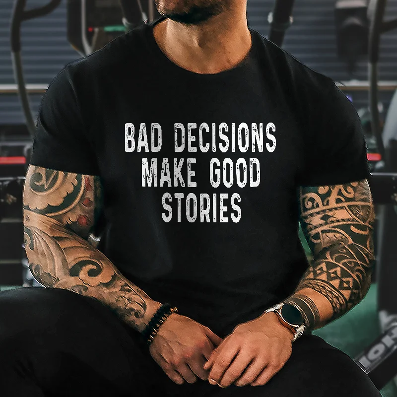 Livereid Bad Decisions Make Good Stories Printed T-shirt - Livereid