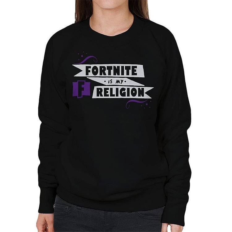 Fortnite Is My Religion Women's Sweatshirt