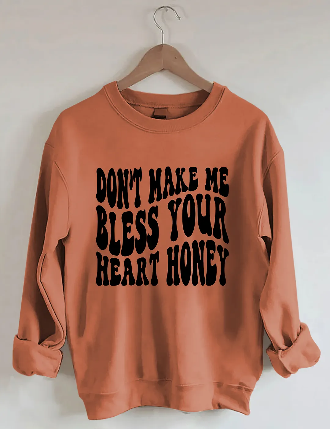 Don&rsquo;t Make Me Bless Your Heart Honey Sweatshirt