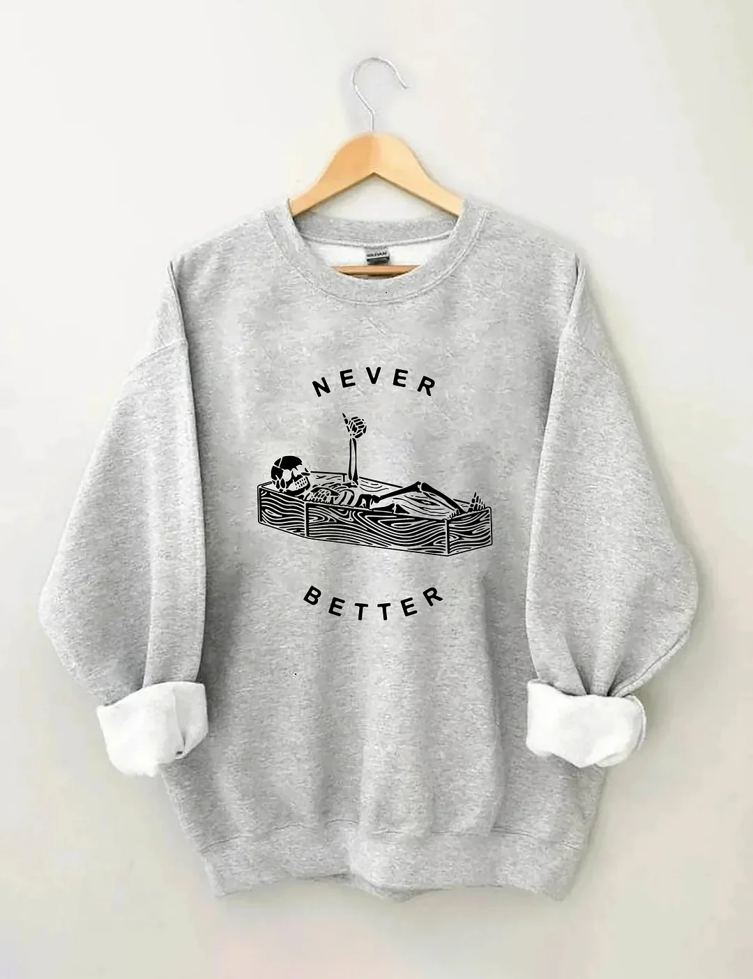 Never Better Skeleton Sweatshirt