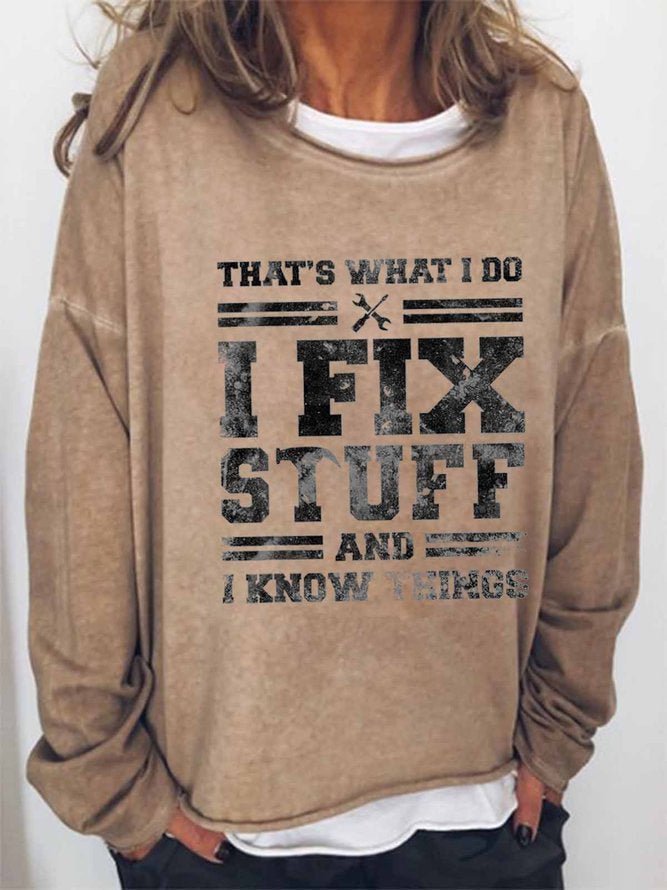 Long Sleeve Crew Neck That's What I Do I Fix Stuff And I Know Things Casual Sweatshirt