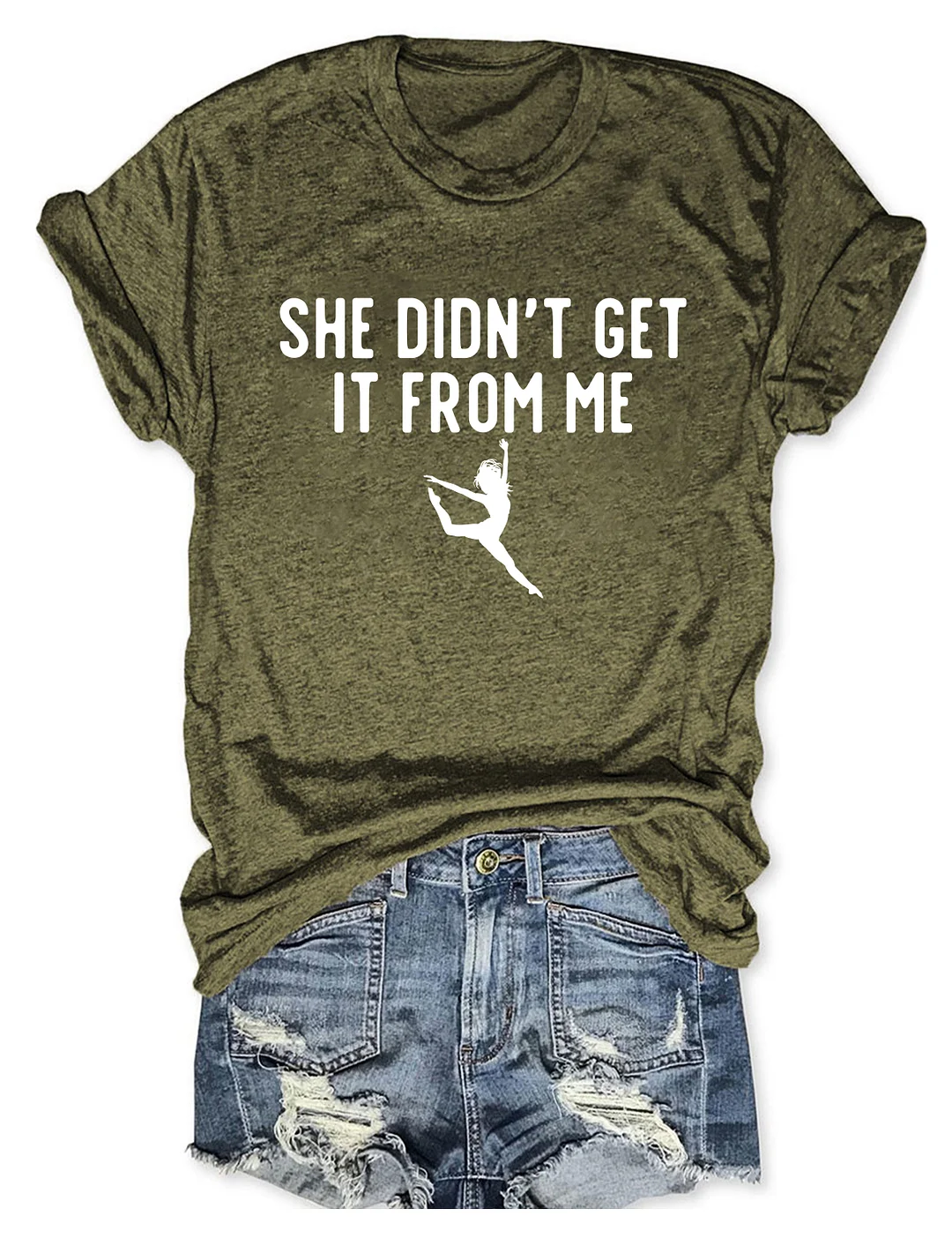 She Didn't Get It From Me Funny Dance Mom T-shirt
