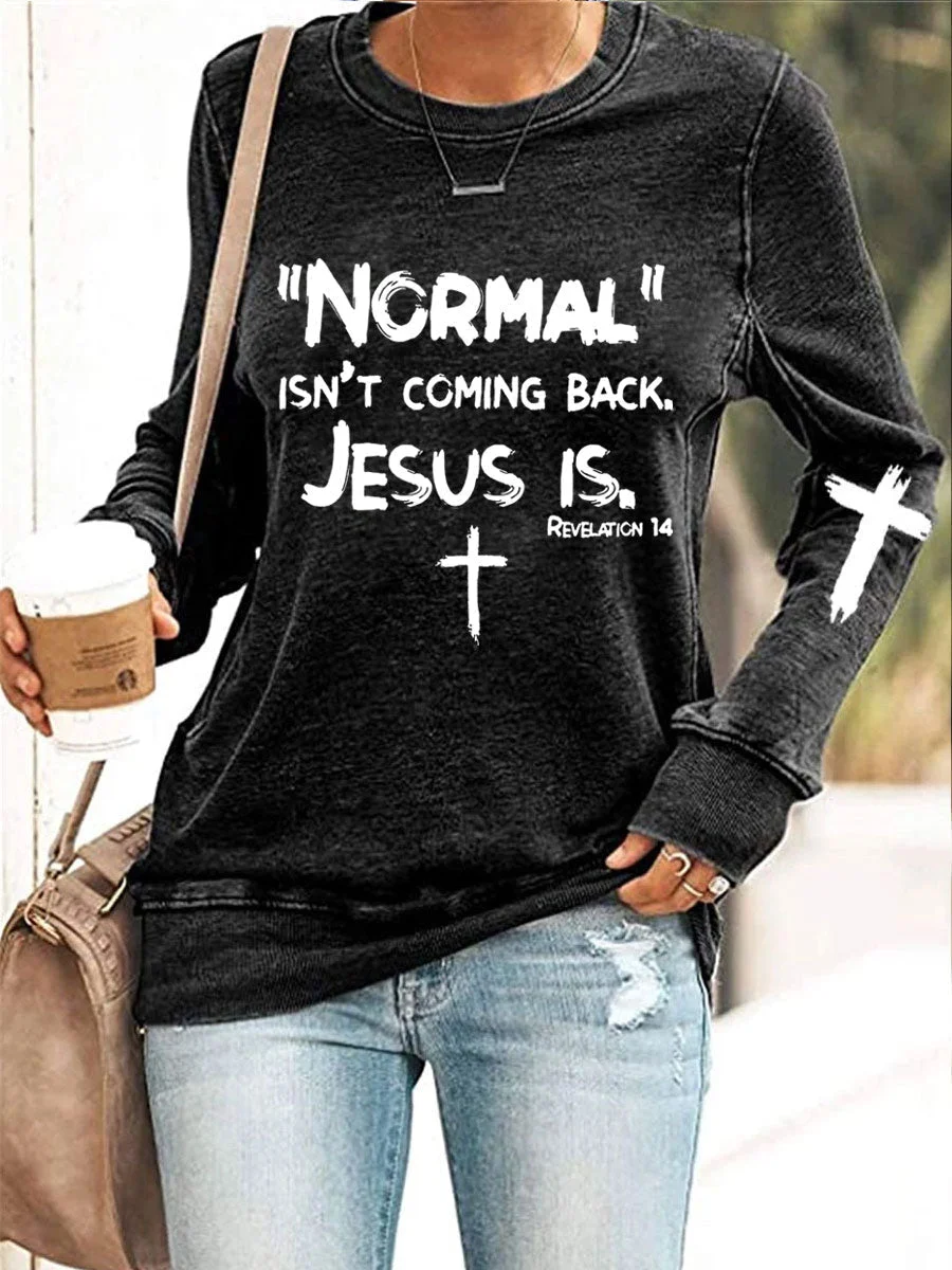 Jesus Has My Back, Normal Isn't Coming Back Jesus Is Sweatshirt