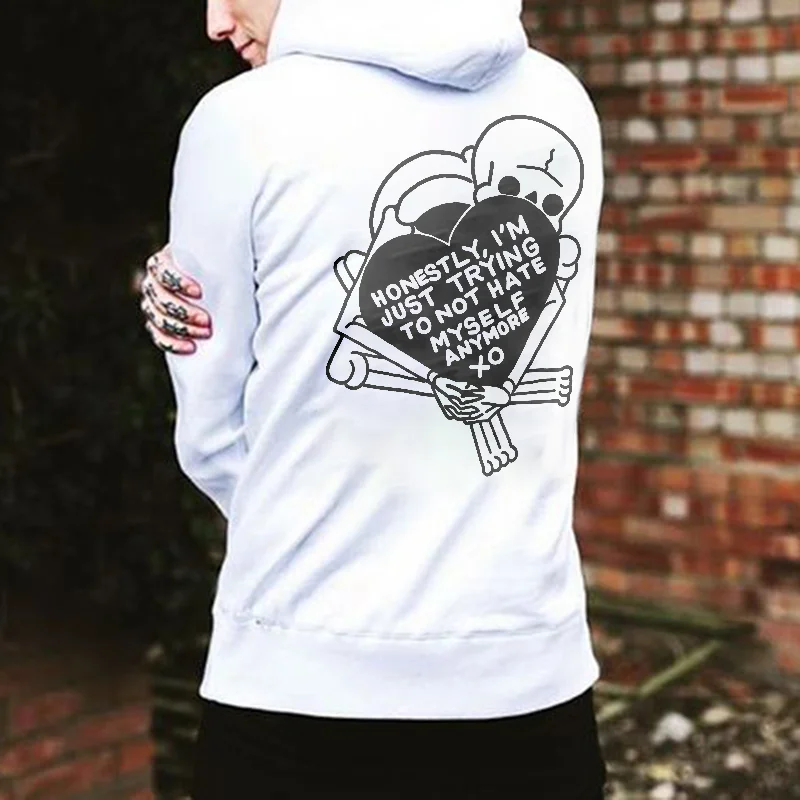 Honestly, I'm Just Trying To Not Hate Myself Anymore Printed Hoodie - Krazyskull