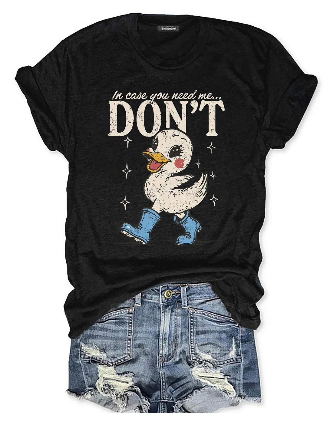 In Case You Need Me Don't T-shirt