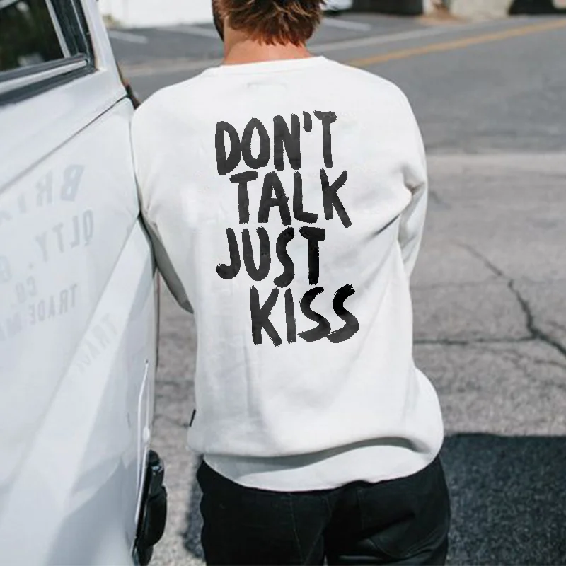 Don't Talk Just Kiss Printed Men's Sweatshirt
