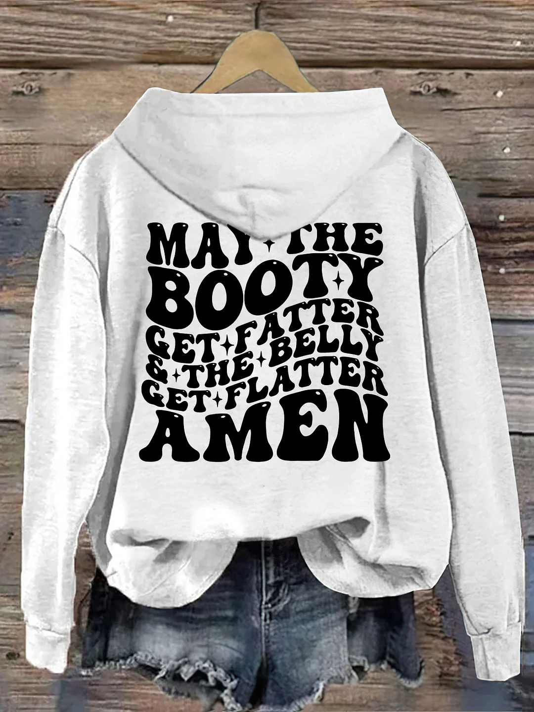 May The Booty Get Fatter And The Belly Get Flatter Amen Hoodie