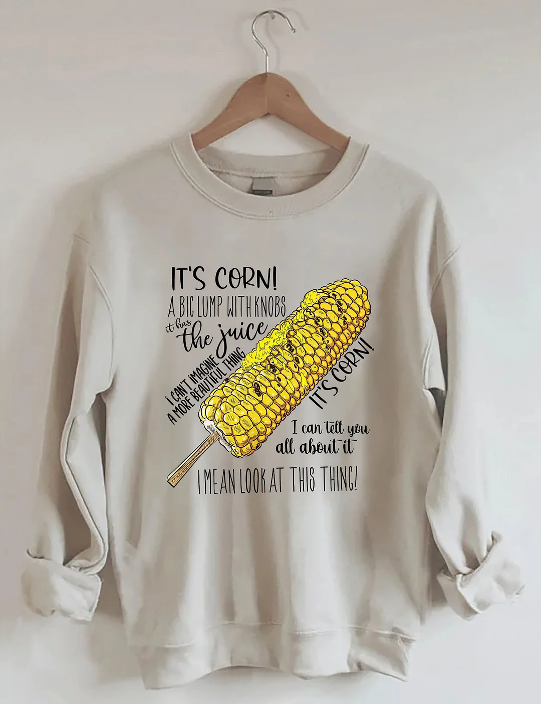 It's Corn A Big Lump With Knobs Sweatshirt
