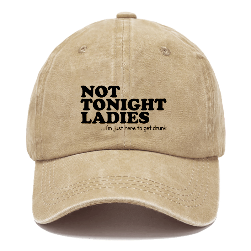 Not Tonight Ladies, I'm Just Here To Get Drunk Hat ctolen