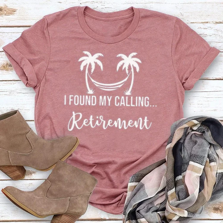 I Found My Calling... Retirement T-Shirt Tee - 02025-Annaletters