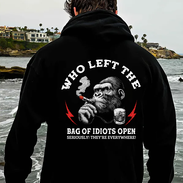 "Who Left The Bag Of Idiots Open?"  Hoodie