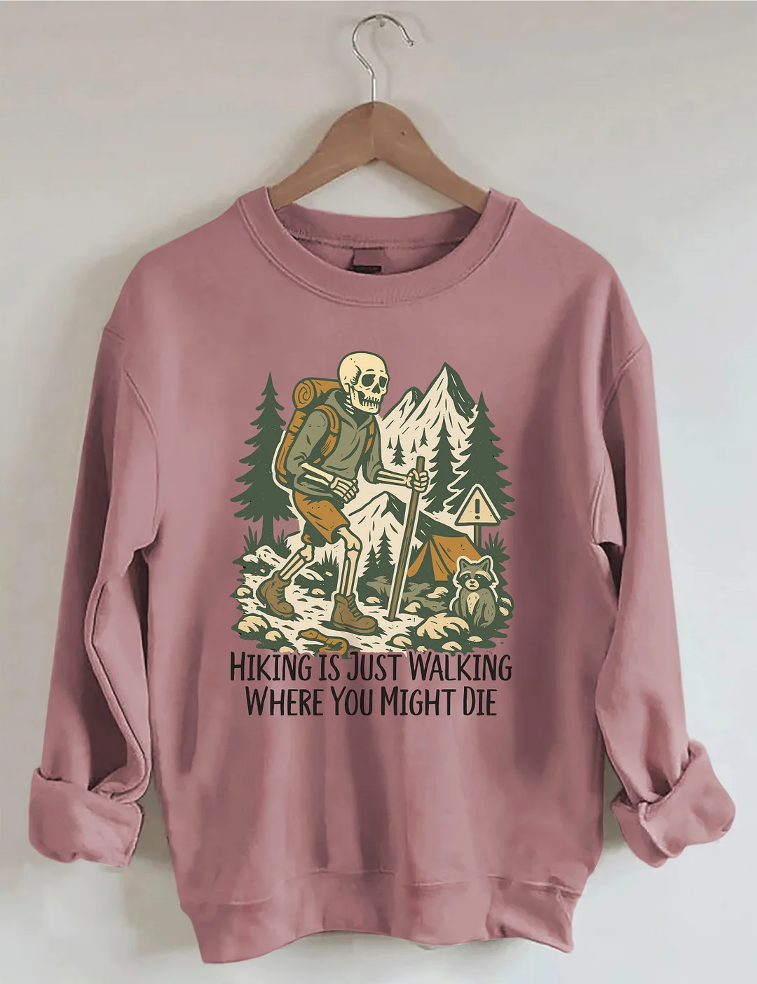Hiking Is Just Walking Where You Might Die Sweatshirt
