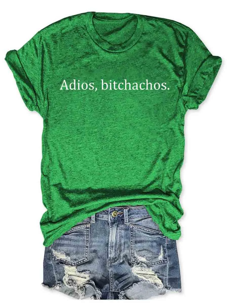 Adios, Bitchachos T-Shirt