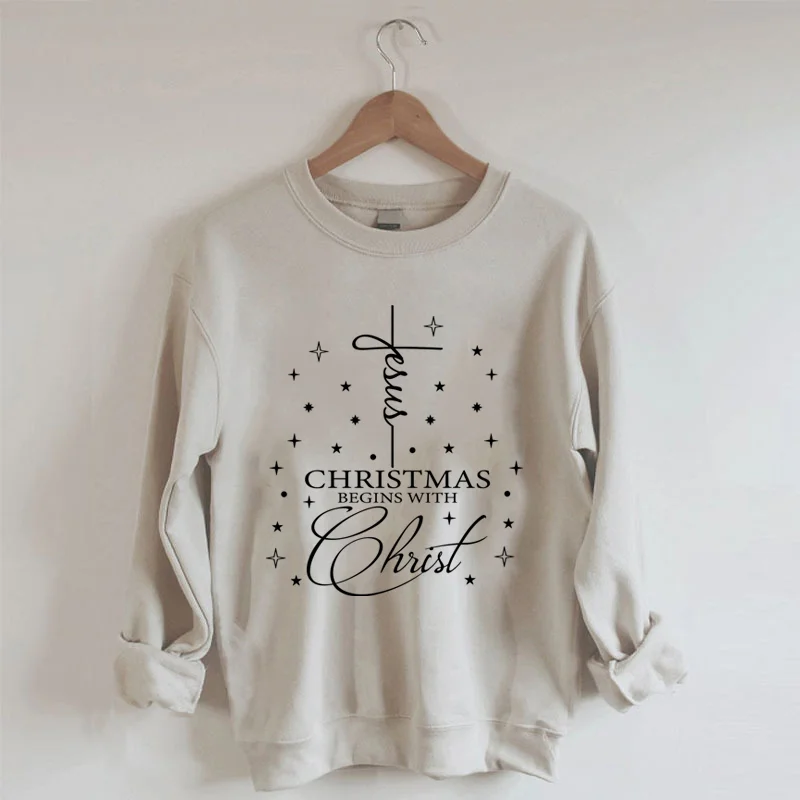 Christmas Jesus Begins With Christ Sweatshirt