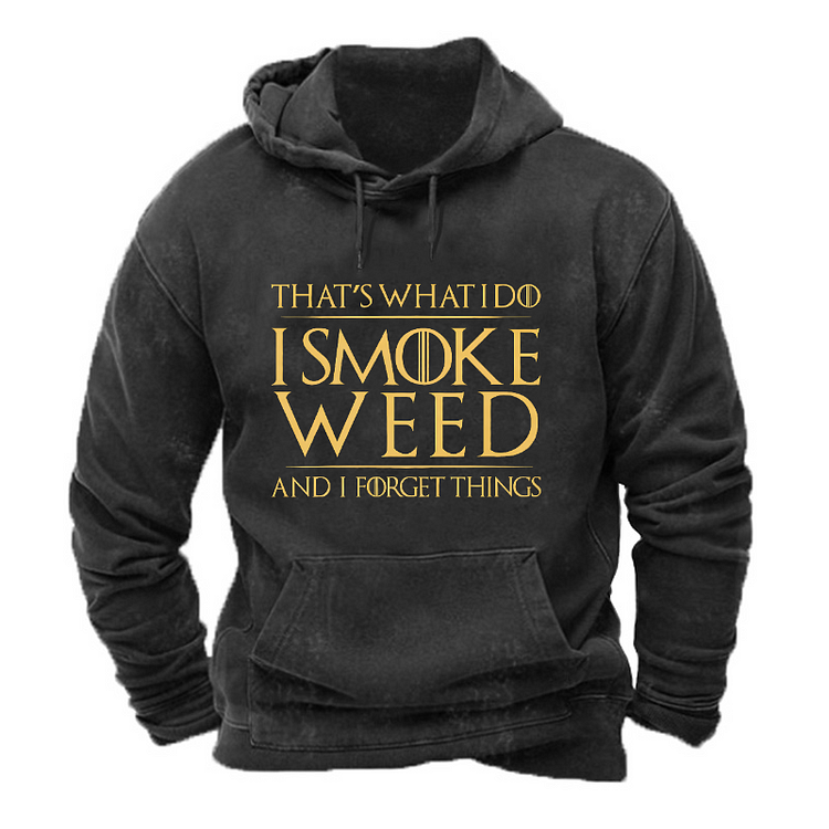 That's What I Do I Smoke Weed And I Forget Things Hoodie