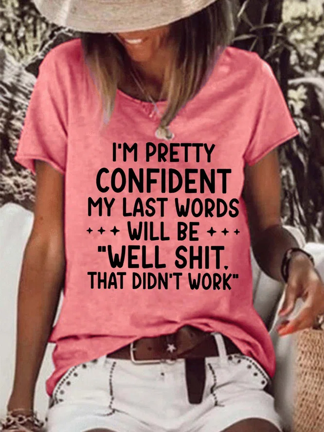 I'm Pretty Confident My Last Words Will Be Printed Funny T-shirt