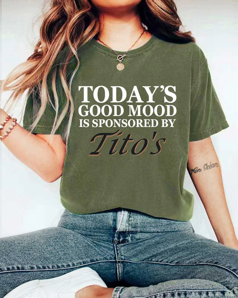Today's Good Mood is Sponsored By Tito's T-Shirt