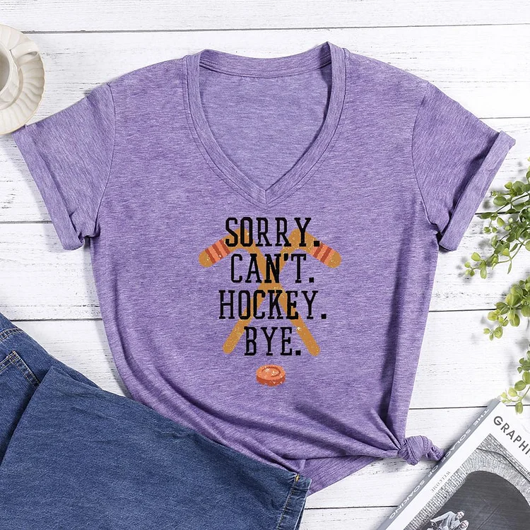 Sorry can't hockey bye V-neck T Shirt-Annaletters