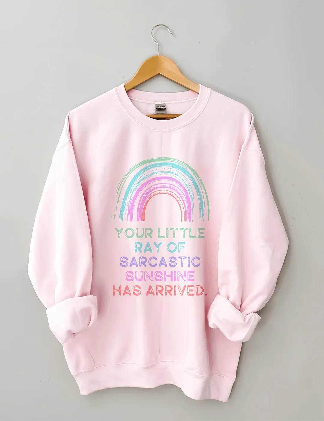 Your Little Ray Of Sarcastic Sunshine Has Arrived Sweatshirt