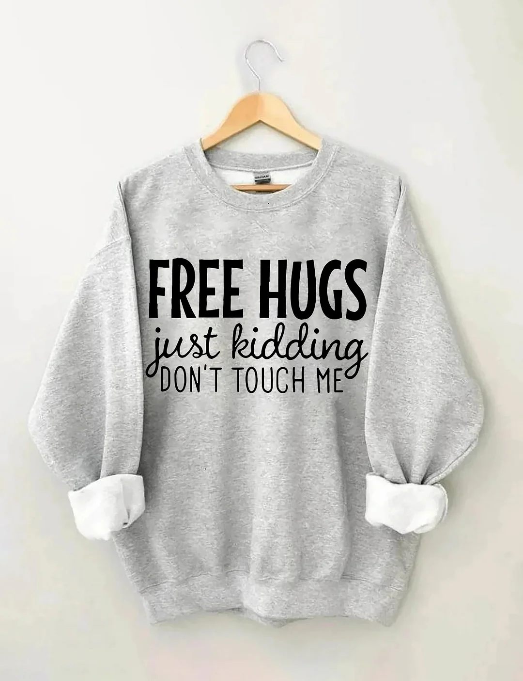 Free Hugs Just Kidding Don't Tough Me Sweatshirt