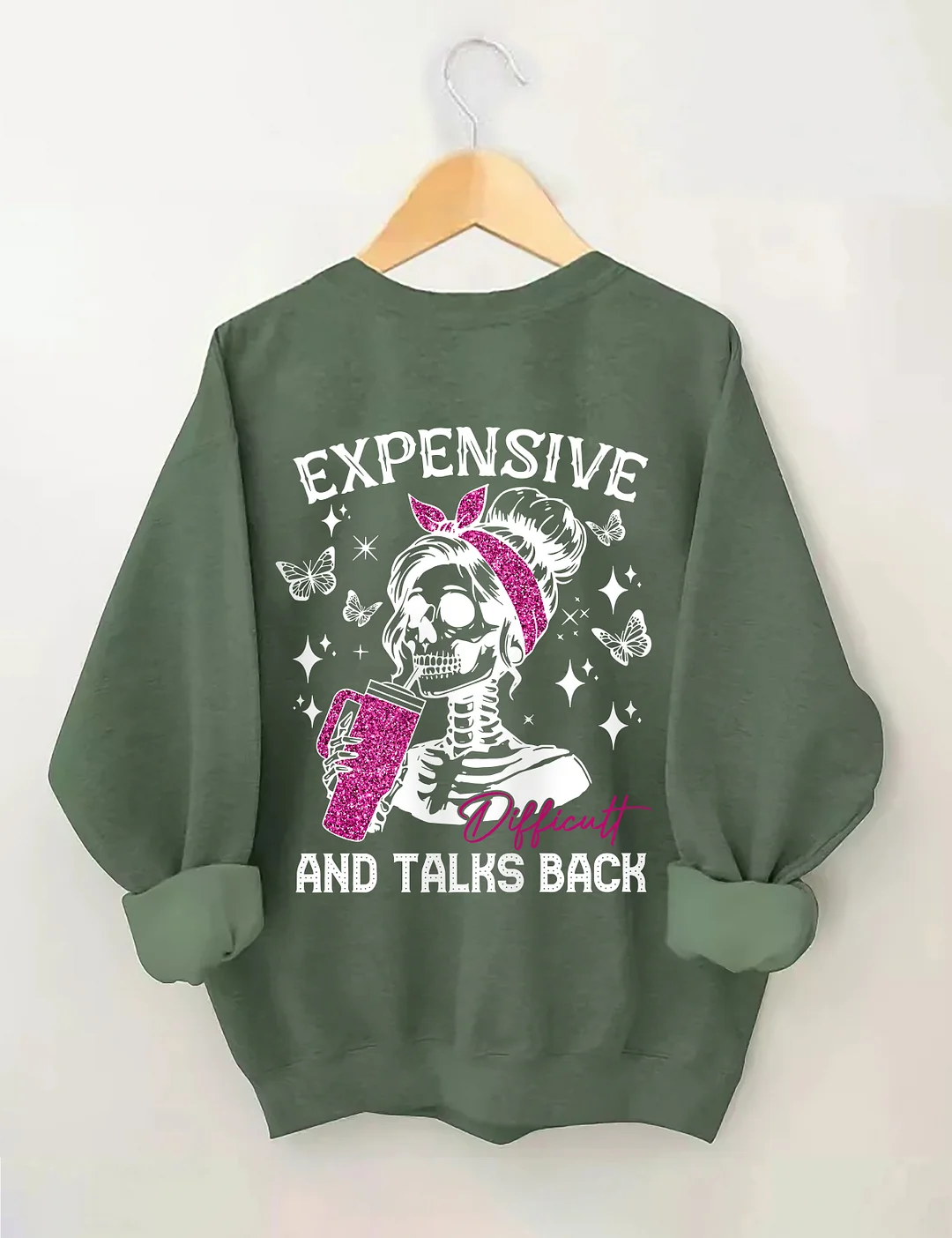 Expensive Difficult And Talks Back Sweatshirt