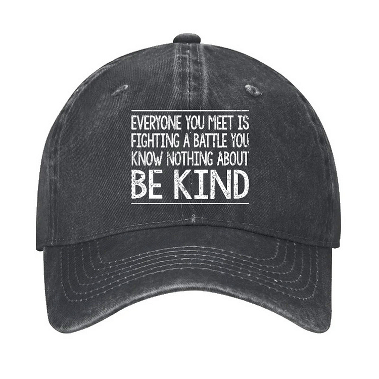 Everyone Is Fighting Battle You Know Nothing About Be Kind Hat