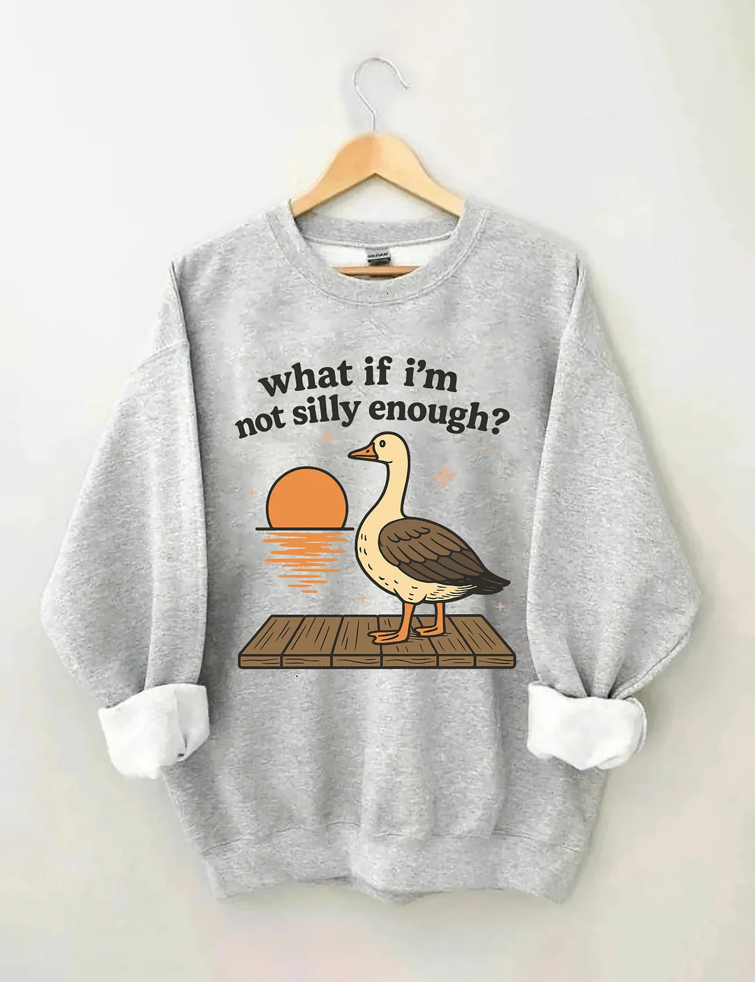 What If I'm Not Silly Enough Sweatshirt