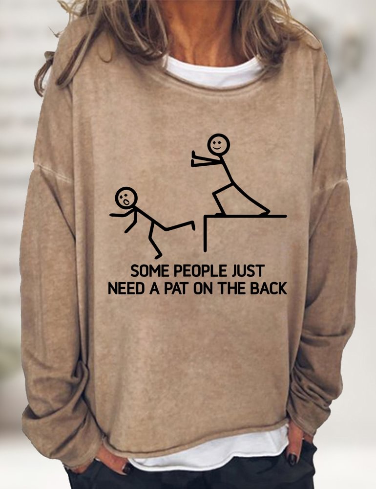Some People Just Need A Pat On The Back Sweatshirt