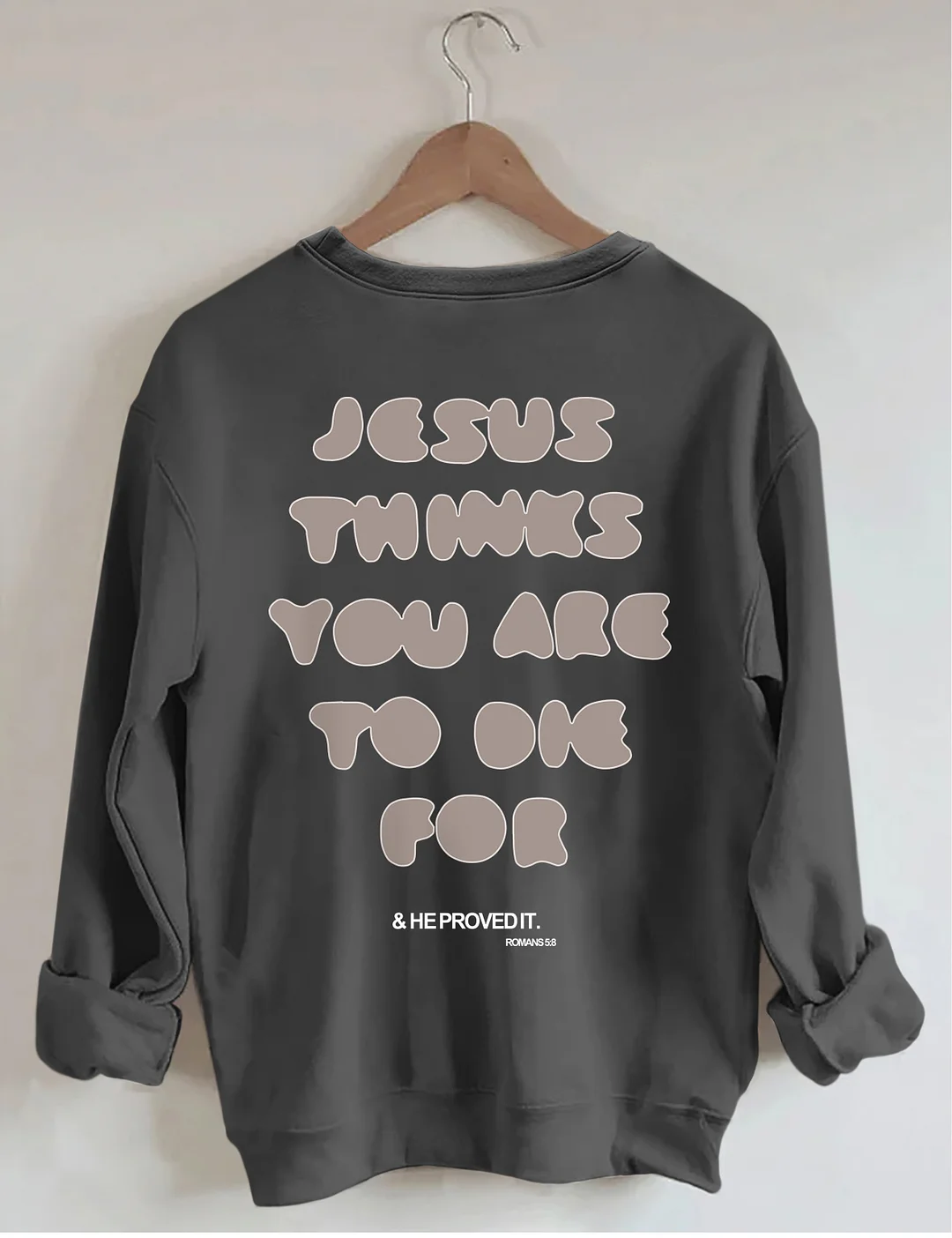  You're To Die For Love of God Sweatshirt