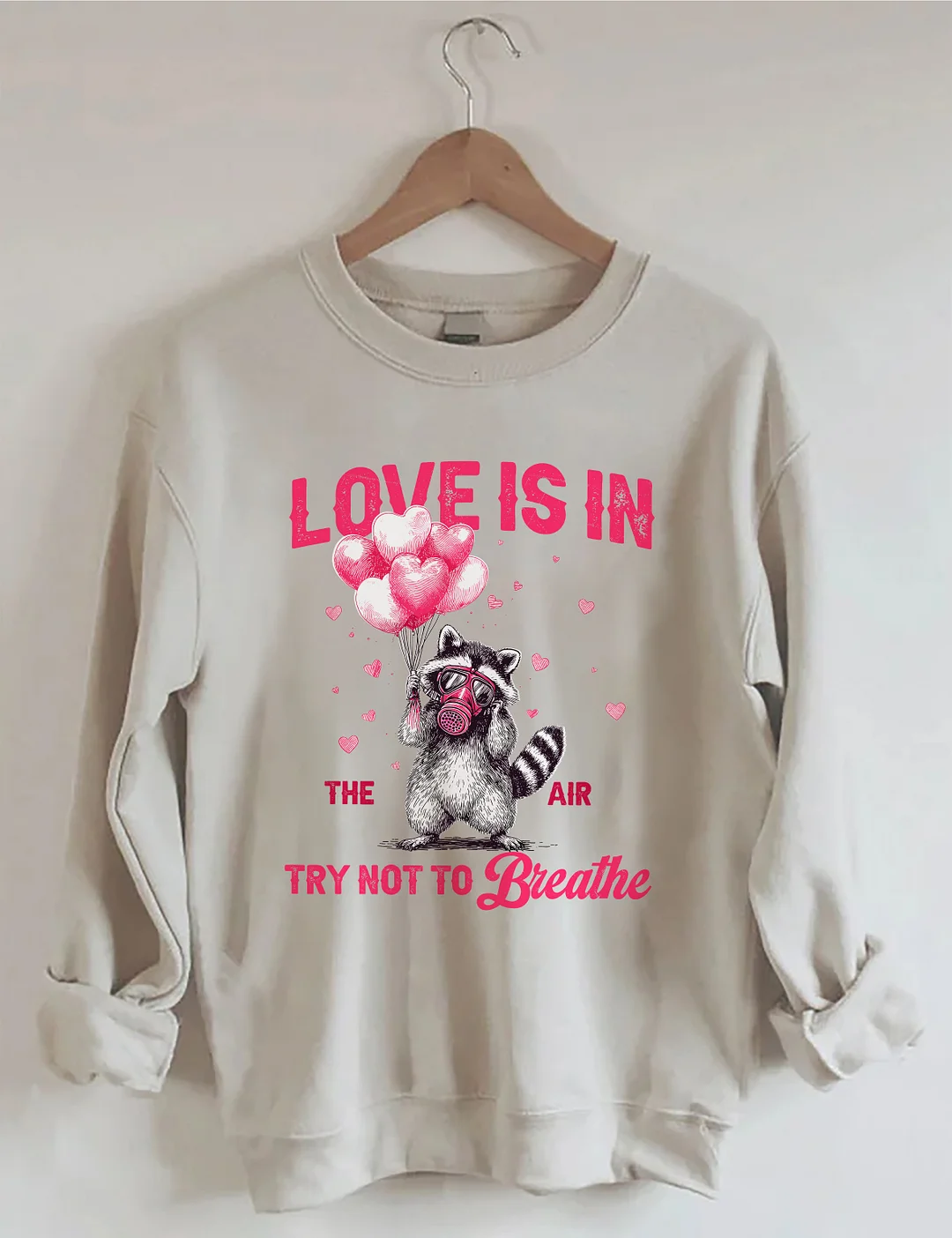Love Is In The Air Try Not To Breathe Sweatshirt