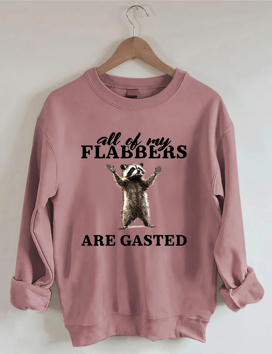 All Of My Flabbers Are Gasted Sweatshirt