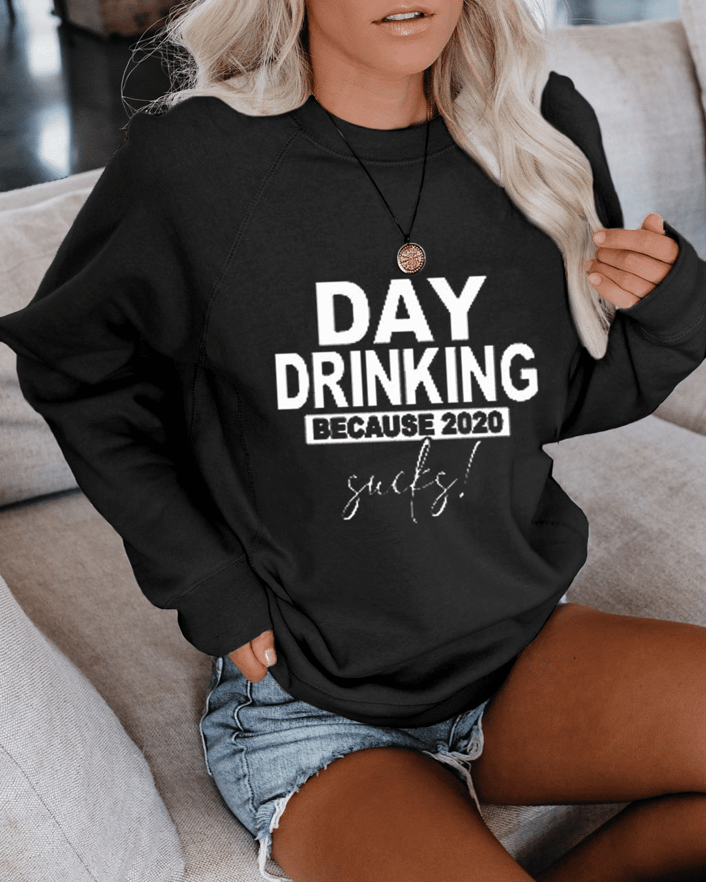 Day Drinking Because 2020 Sucks Sweatshirt