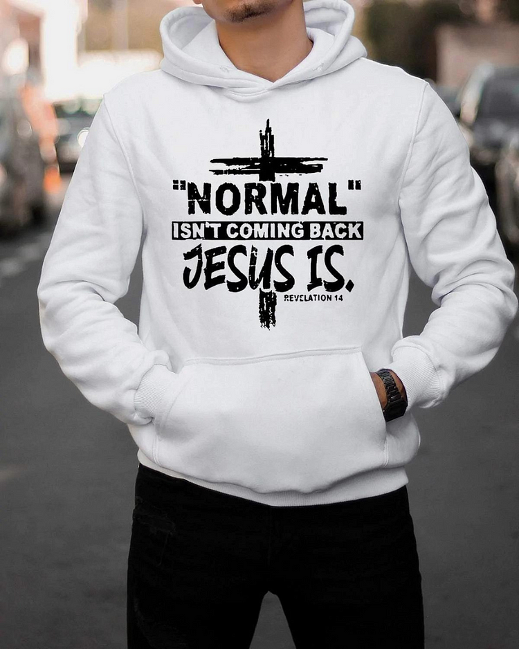 Normal Isn't Coming Back Jesus Is Revelation 14 Men's Casual Hoodie