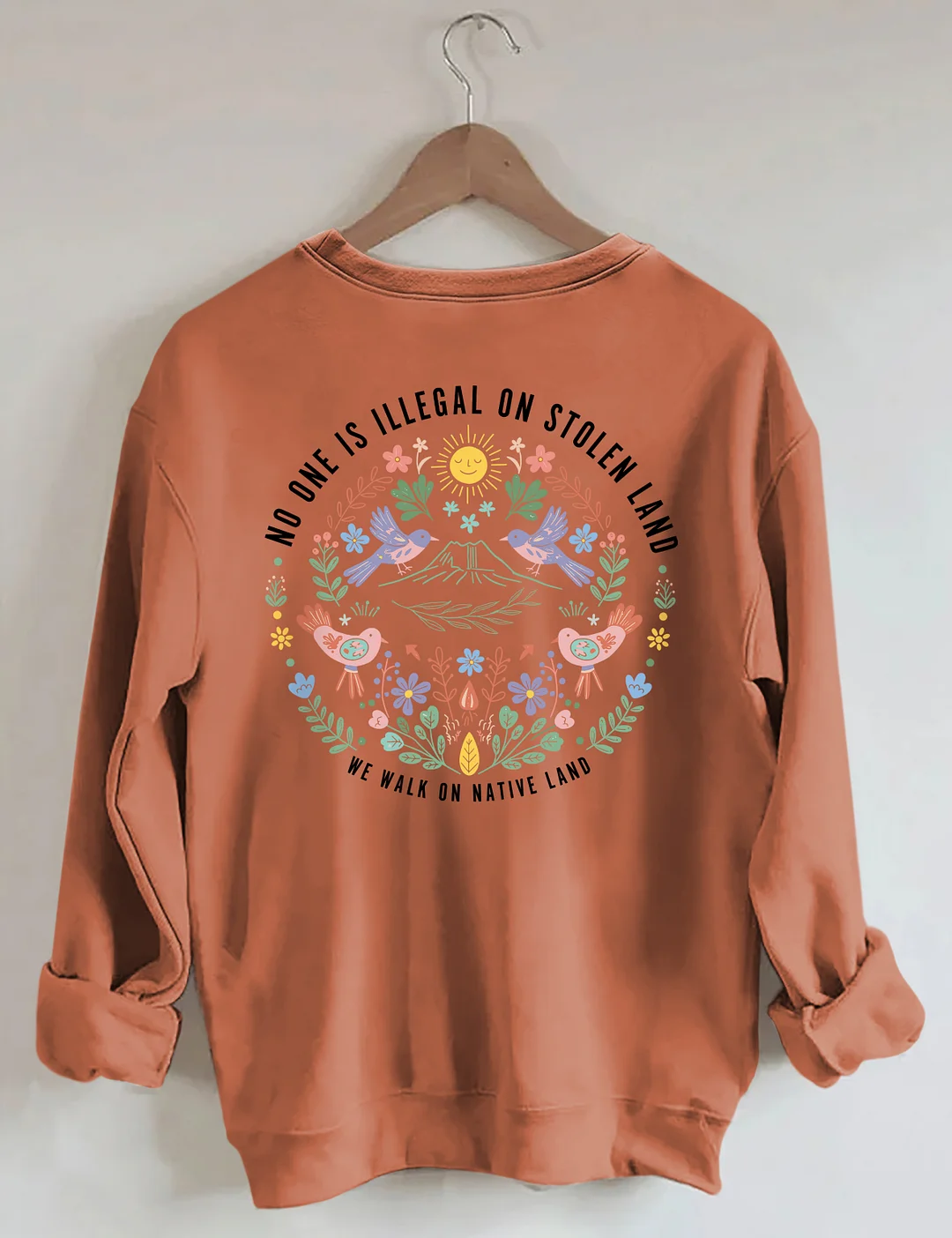 No One Is Illegal On Stolen Land We Walk On Native Land Sweatshirt