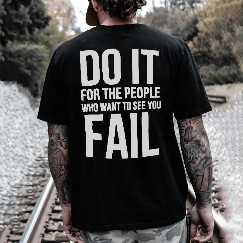 Do It For The People Who Want To See You Fail Letters Printed Classic Men’s T-shirt -  