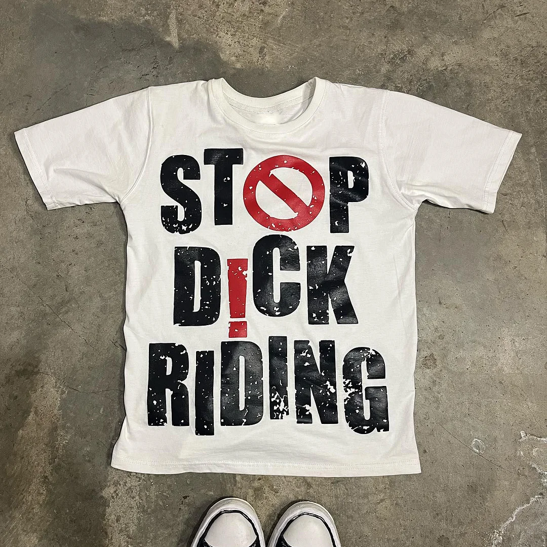 Stop Dick Riding Print Short Sleeve T-Shirt