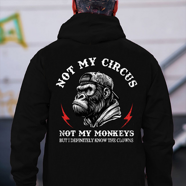 Not My Circus Not My Monkeys But I Definitely Know The Clowns Hoodie