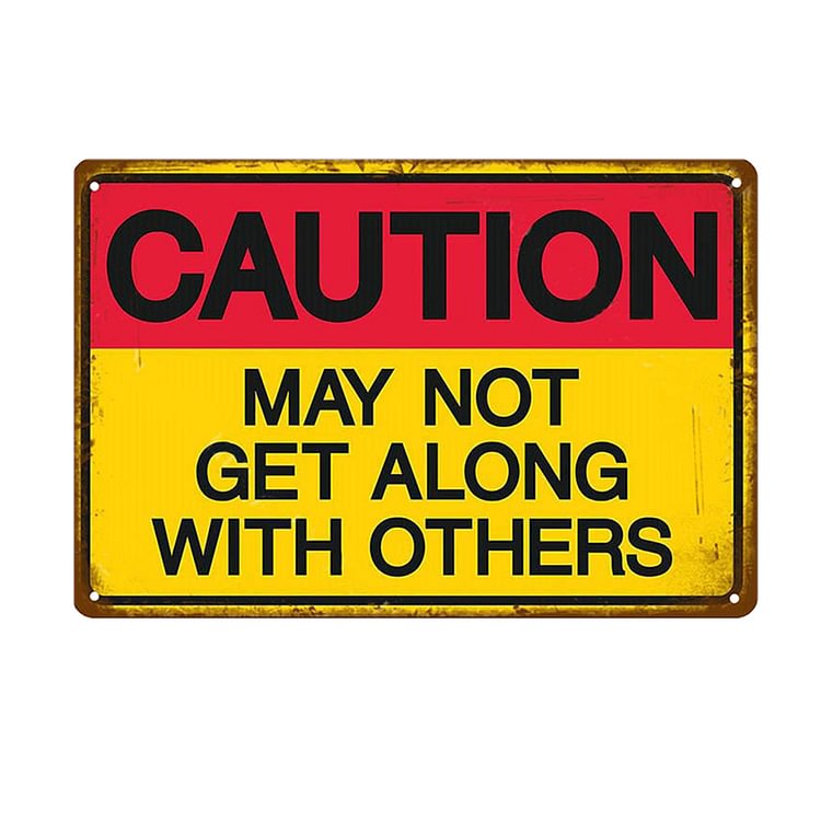 Caution May Not Get Along With Others - Vintage Tin Signs/Wooden Signs - 7.9x11.8in & 11.8x15.7in