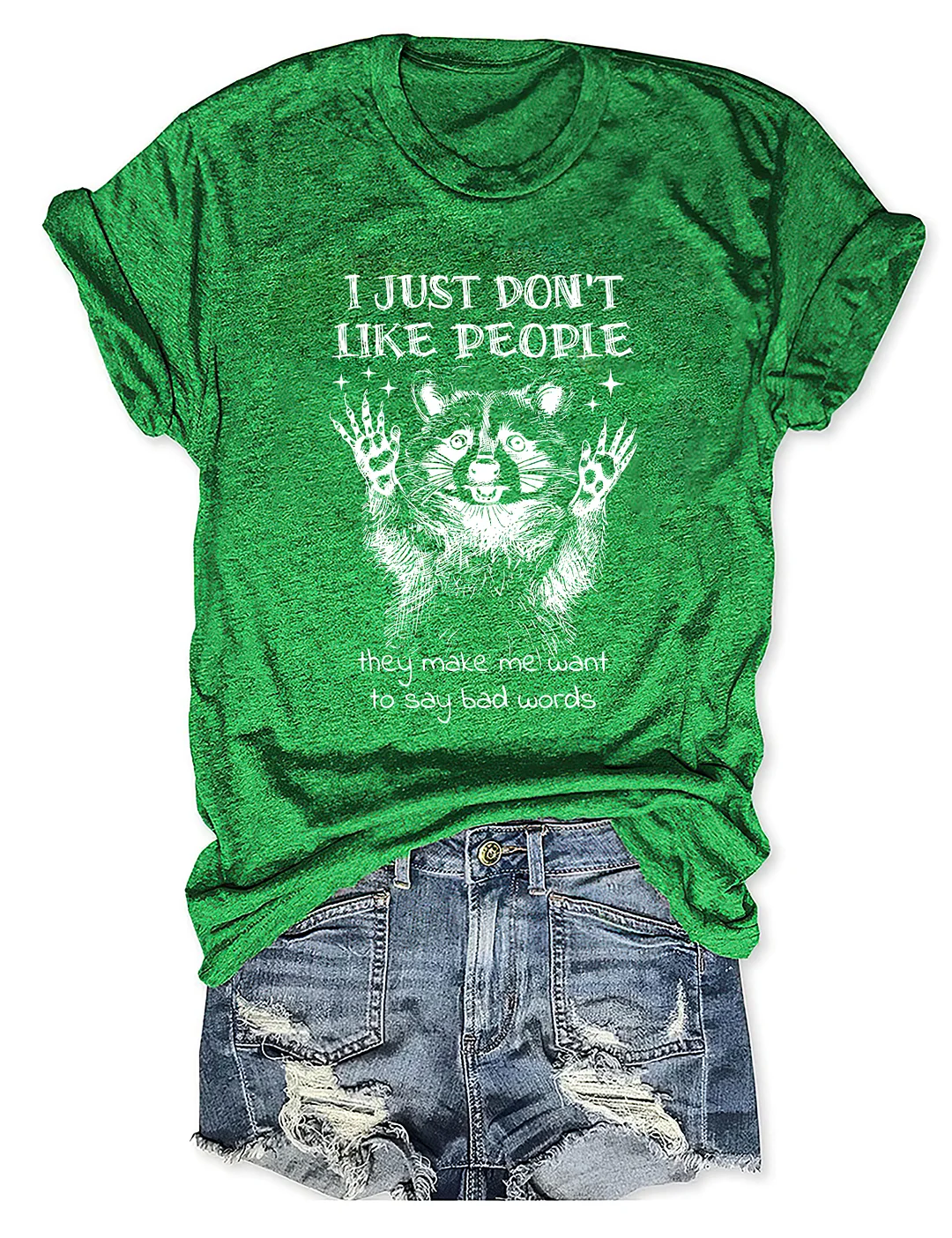 I Just Don't Like People They Make Me Want To Say Bad Words T-Shirt