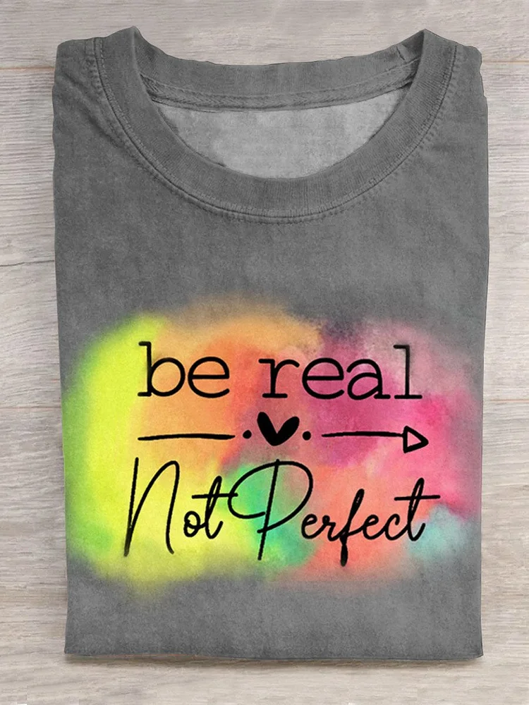 Be Real Not Perfect Art Print Casual T-shirt