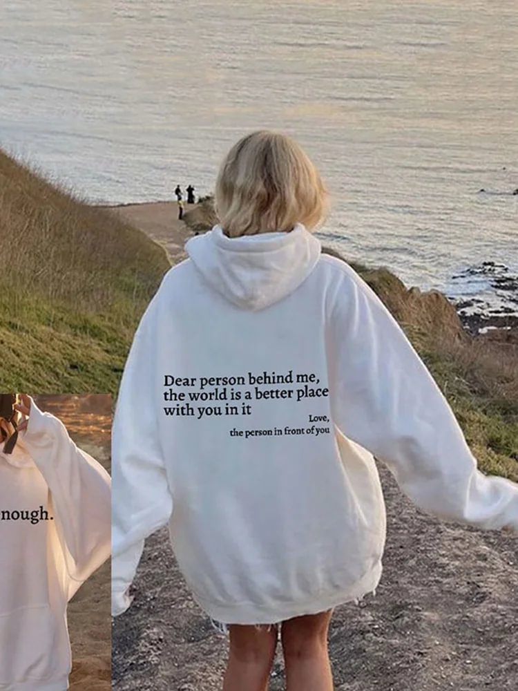 Dear Person Behind Me,The World Is A Better Place Print Hoodie & Sweatshirt & T-Shirt
