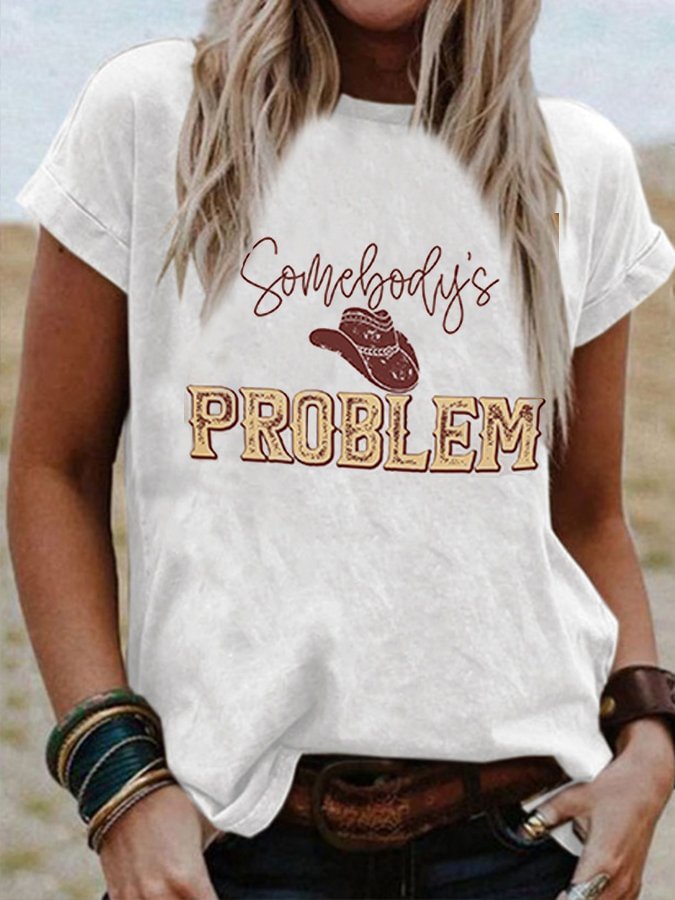 Somebody&#039;s Problem Print Crew Neck T-Shirt