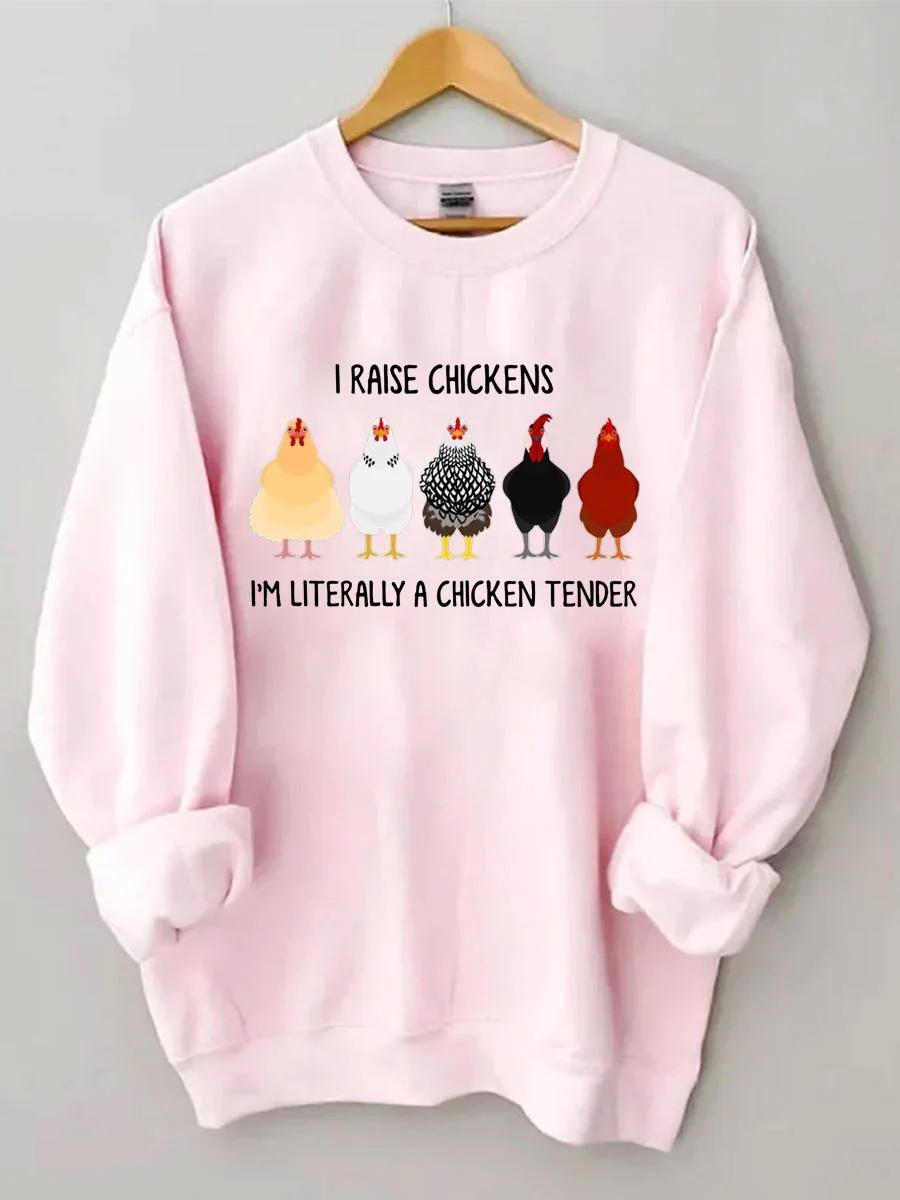 I Raise Chickens I'm Literally A Chicken Tender Sweatshirt