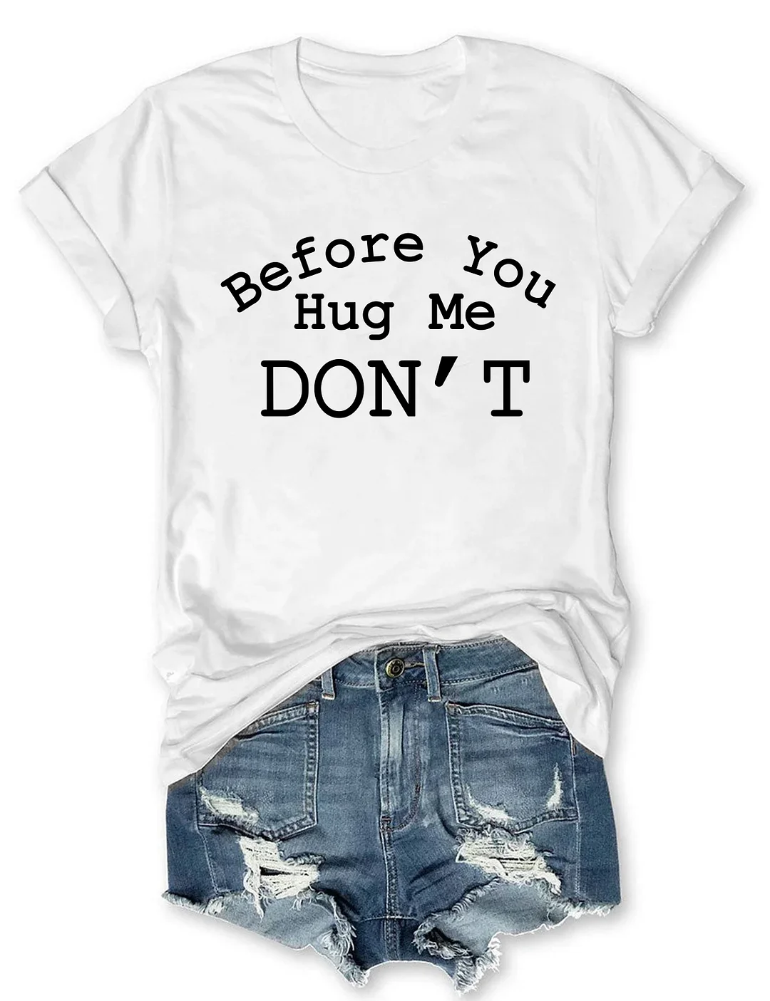 Don't Hug Me T-shirt