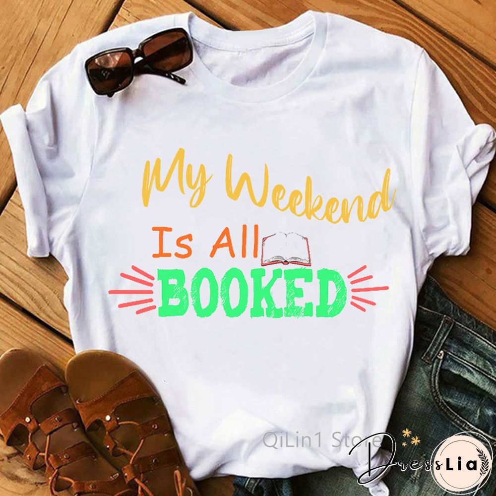 My Weekend Is Booked Women's Graphic T Shirts Summer Top Female T-Shirt Girls Student Book Lover Birthday Gift White Tshirt Tees