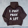 I Just Pray Solid Hoodie