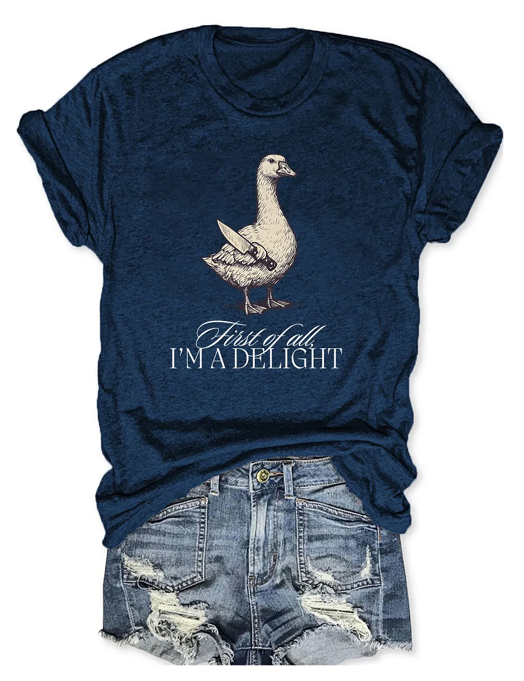 First Of All I'm A Delight T-shirt